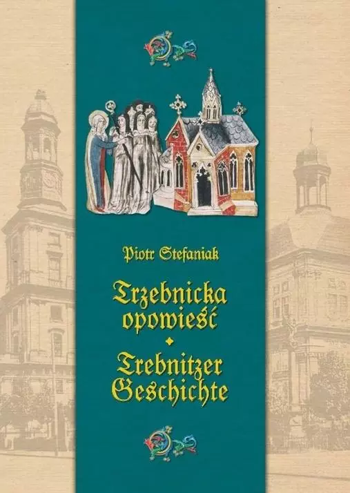 Trzebnicka opowieść. Trebnitzer geschichte - Książki