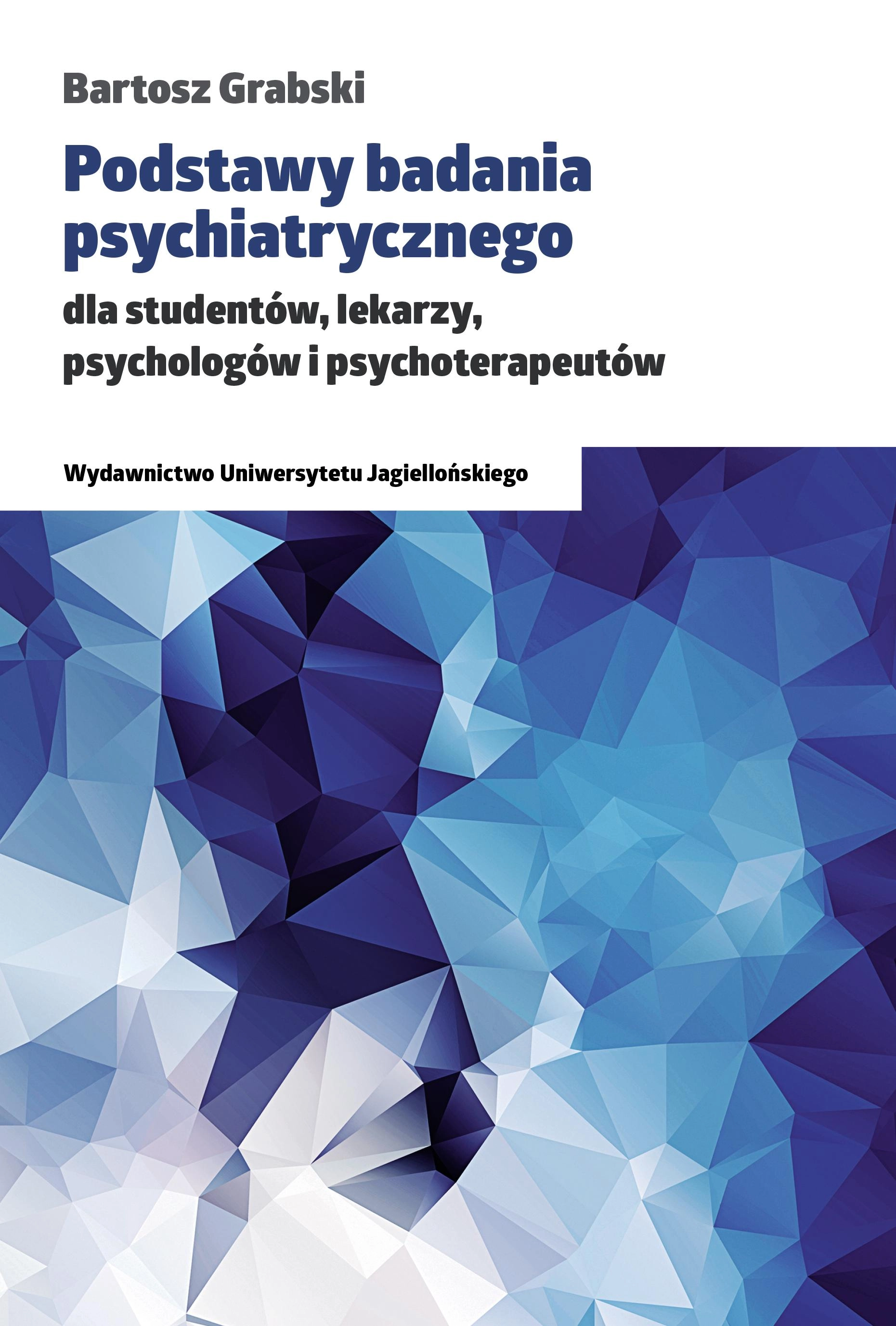 Podstawy badania psychiatrycznego dla studentów, lekarzy, psychologów i psychoterapeutów - Książki