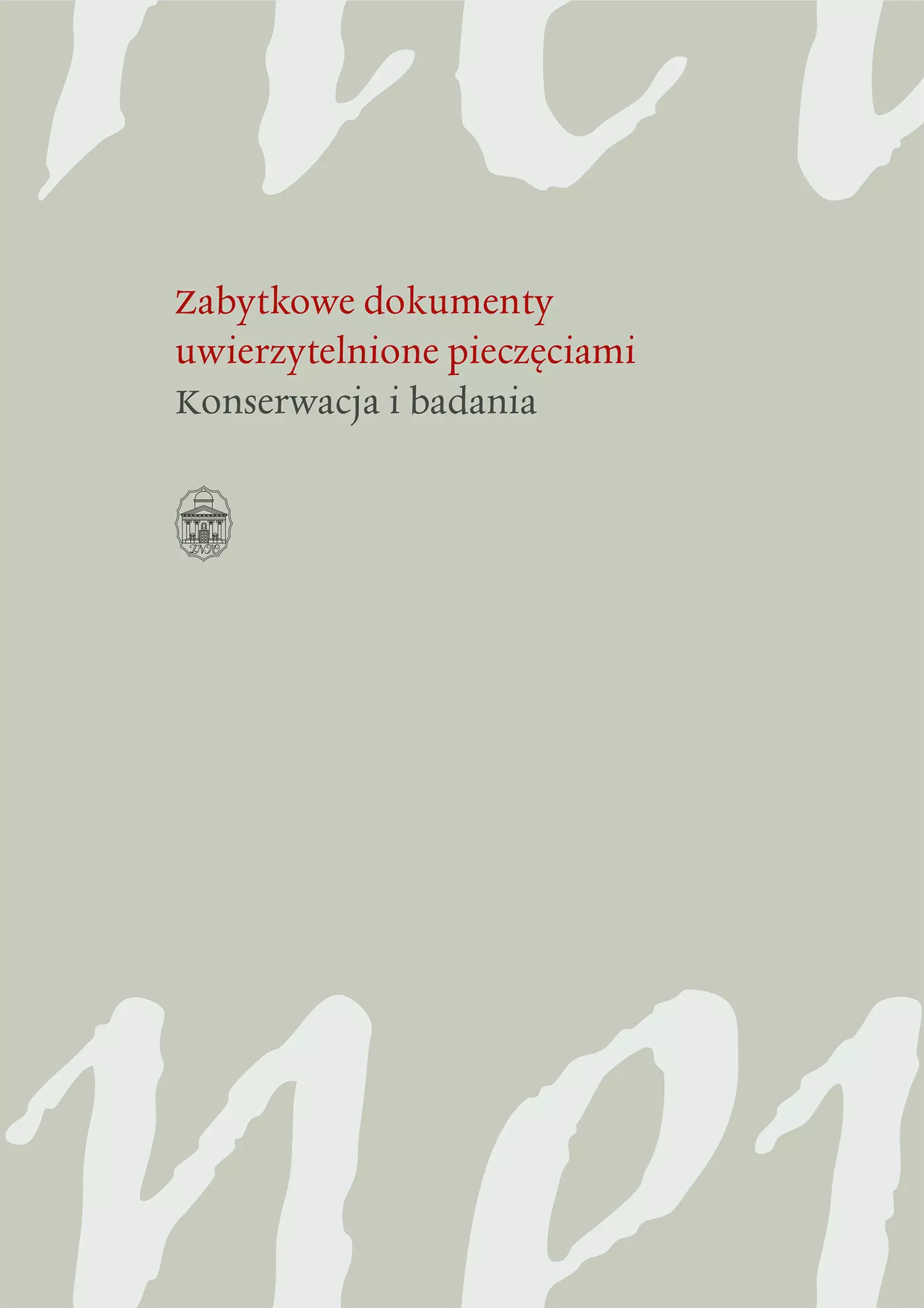 Zabytkowe dokumenty uwierzytelnione pieczęciami. Konserwacja i badania - Książki