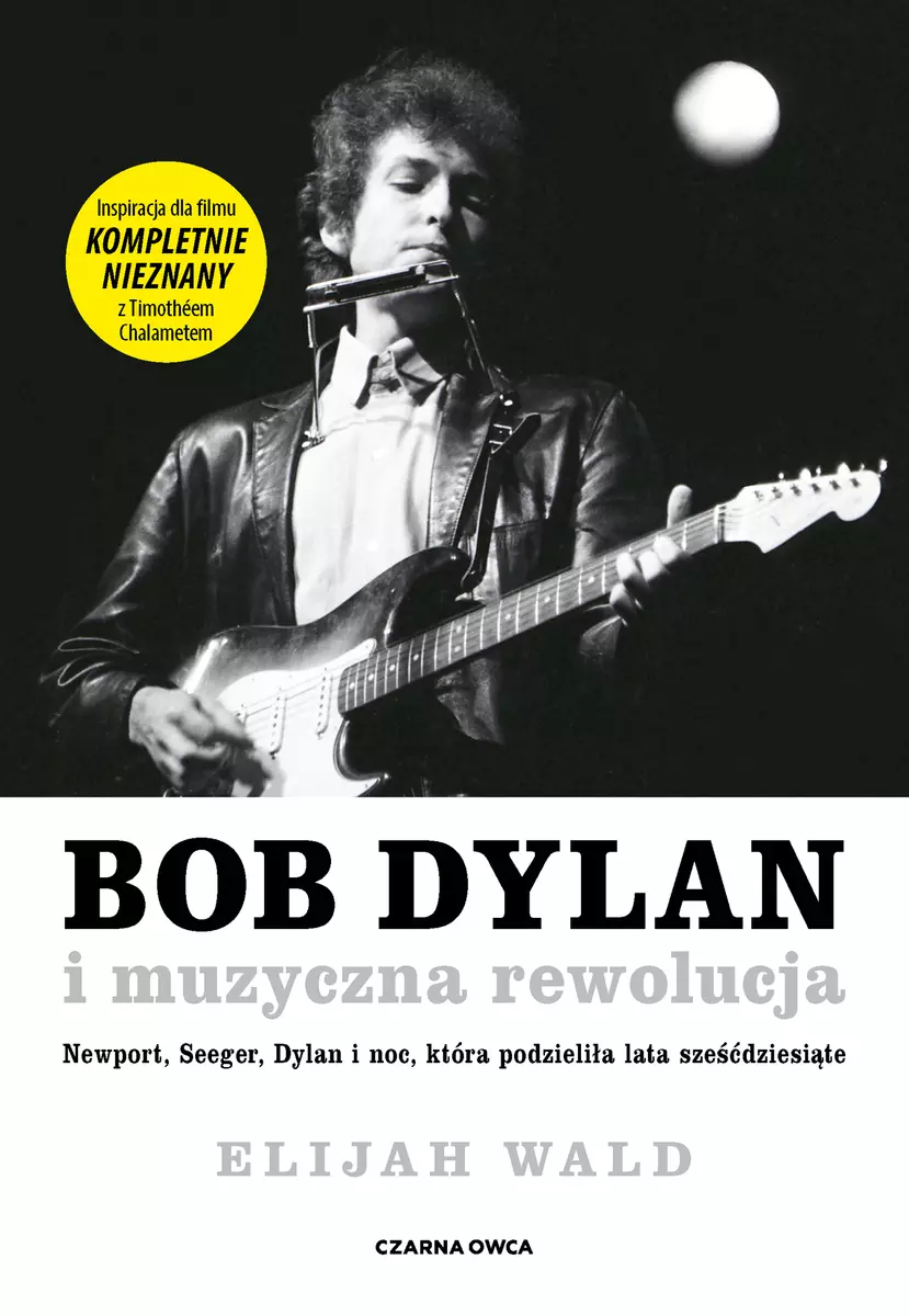 Bob Dylan i muzyczna rewolucja. Newport, Seeger, Dylan i noc, która podzieliła lata sześćdziesiąte - Książki