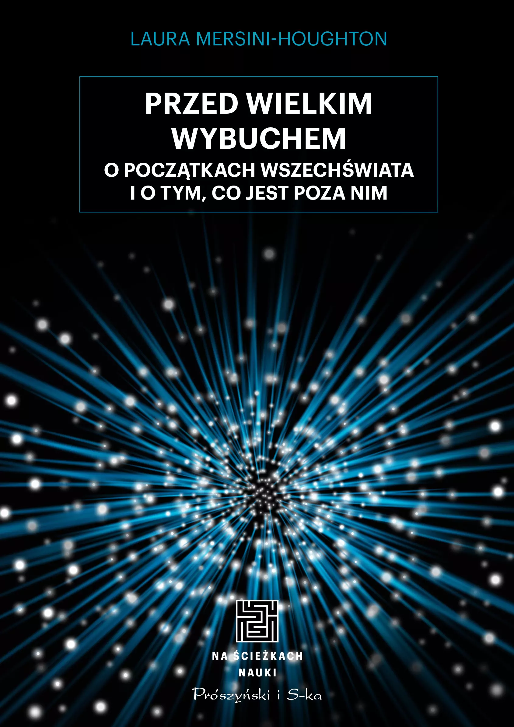 Przed Wielkim Wybuchem. O początkach wszechświata i o tym, co jest poza nim - Książki