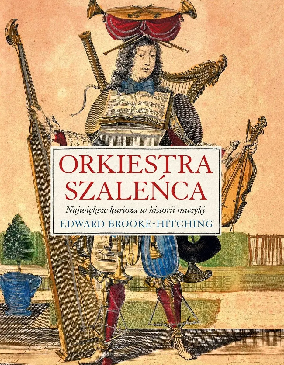 Orkiestra szaleńca. Największe kurioza w historii muzyki - Książki