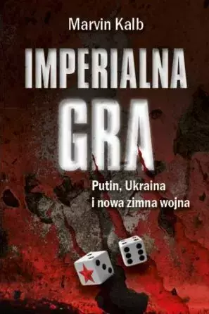 Imperialna gra. Putin, Ukraina i nowa zimna wojna - Książki