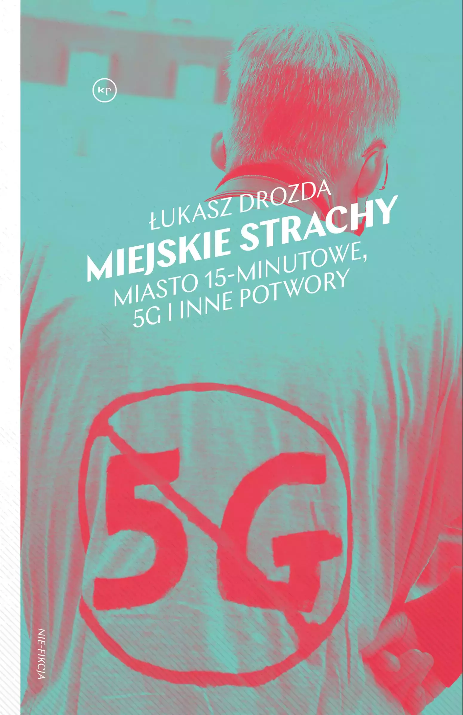 Miejskie strachy. Miasto 15-minutowe, 5G oraz inne potwory - Książki