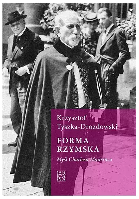 Forma rzymska. Myśl Charlesa Maurrasa - Książki