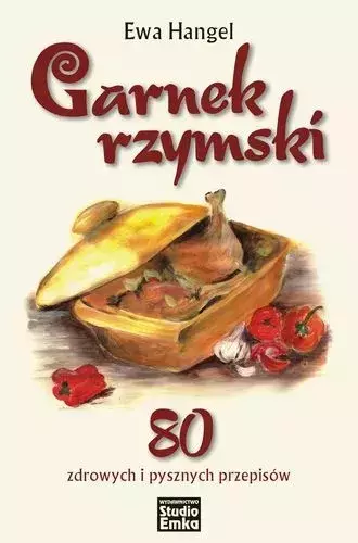 Garnek rzymski. 80 zdrowych i pysznych przepisów - Książki