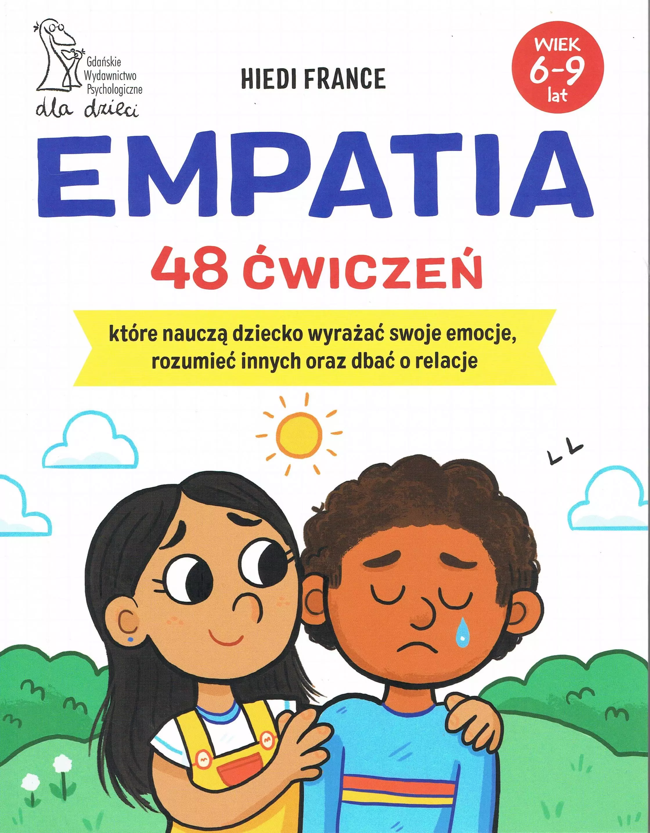 Empatia 48 ćwiczeń, które nauczą dziecko wyrażać swoje emocje, rozumieć innych i dbać o relacje - Książki