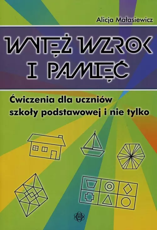 Wytęż wzrok i pamięć. Ćwiczenia dla uczniów szkoły podstawowej i nie tylko - Książki