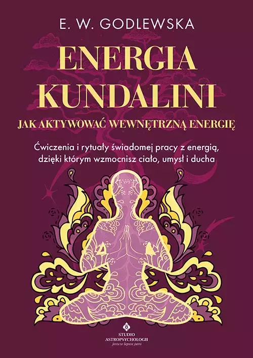 Energia kundalini. Jak aktywować wewnętrzną energię. - Książki