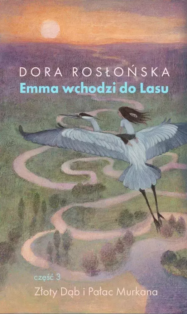 Emma wchodzi do lasu. Tom 3. Złoty Dąb i Pałac Murkana - Książki