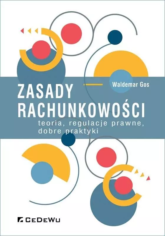 Zasady rachunkowości. Teoria, regulacje prawne, dobre praktyki - Książki