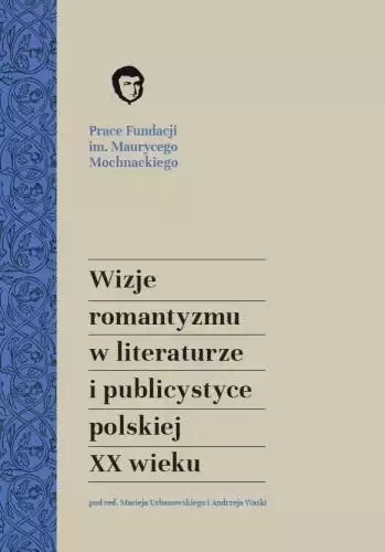 Wizje romantyzmu w literaturze i publicystyce - Książki