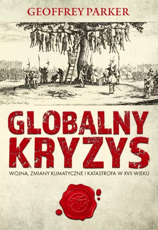 Globalny kryzys. Wojna, zmiany klimatyczne i katastrofa w XVII wieku - Książki