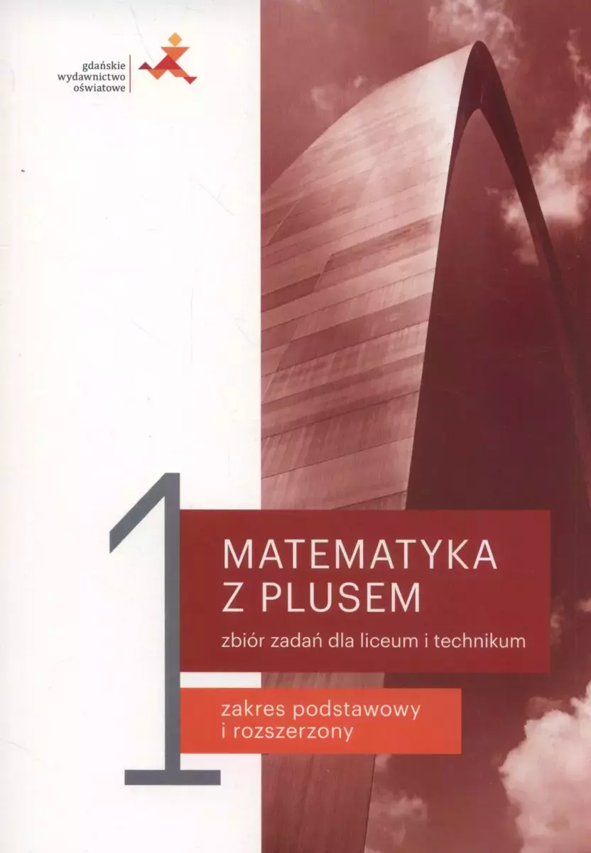 Matematyka z plusem. Zbiór zadań do liceum i technikum. Część 1. Zakres podstawowy i rozszerzony - Książki