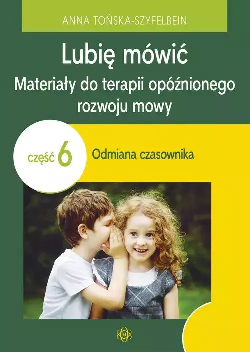 Lubię mówić. Materiały do terapii opóźnionego rozwoju mowy. Część 6. Odmiana czasownika - Książki