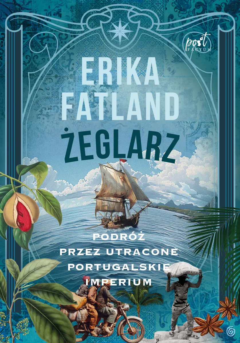 Żeglarz. Podróż przez utracone portugalskie imperium - Książki