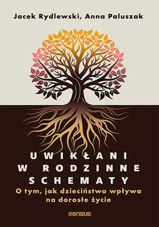 Uwikłani w rodzinne schematy. O tym, jak dzieciństwo wpływa na dorosłe życie - Książki