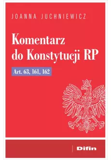 Komentarz do Konstytucji RP art. 63, 161, 162 - Książki