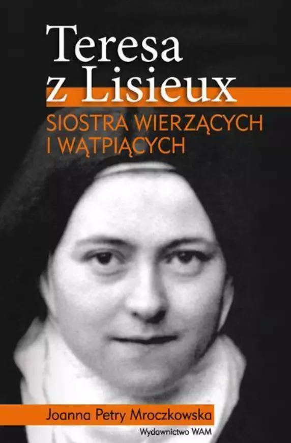 Teresa z Lisieux. Siostra wierzących i wątpiących - Książki