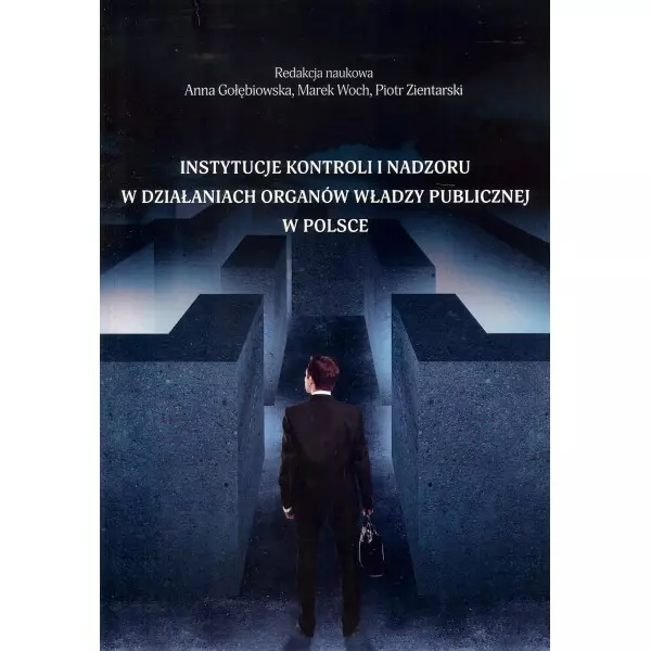 Instytucje kontroli i nadzoru w działaniach organów władzy publicznej w Polsce - Książki