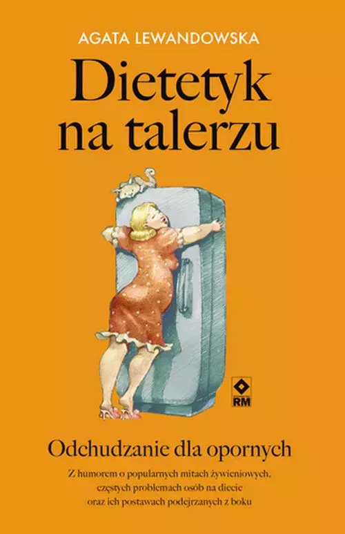 Dietetyk na talerzu. Odchudzanie dla opornych - Książki