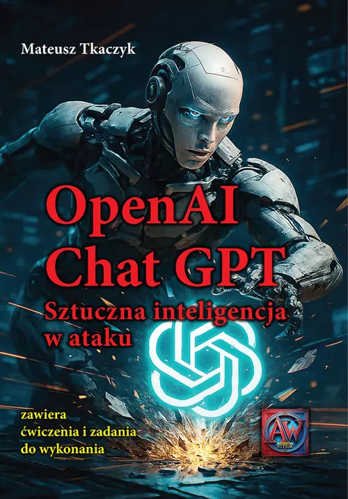 OpenAI Chat GPT Sztuczna inteligencja w ataku - Książki