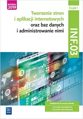 Tworzenie stron i aplikacji internetowych oraz baz danych i administrowanie nimi. Kwalifikacja INF.03. Podręcznik do nauki zawodu. Technik informatyk. Technik programista. Część 1 - Książki