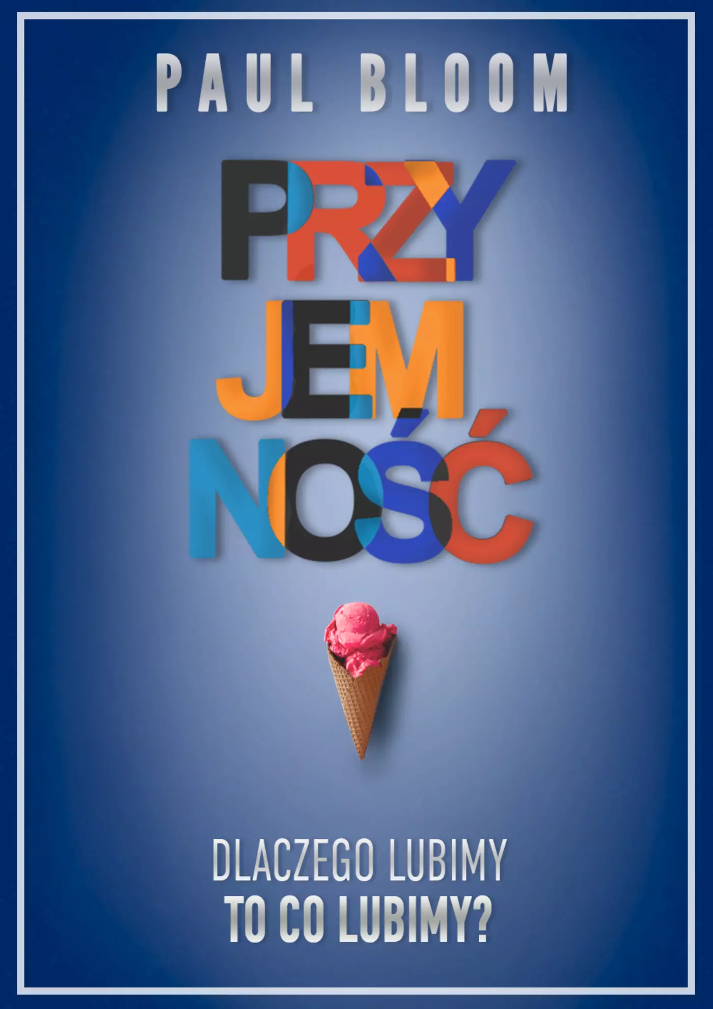 Przyjemność. Dlaczego lubimy, to co lubimy? - Książki