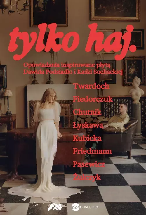 tylko haj. Opowiadania inspirowane płytą Dawida Podsiadło i Kaśki Sochackiej - Książki