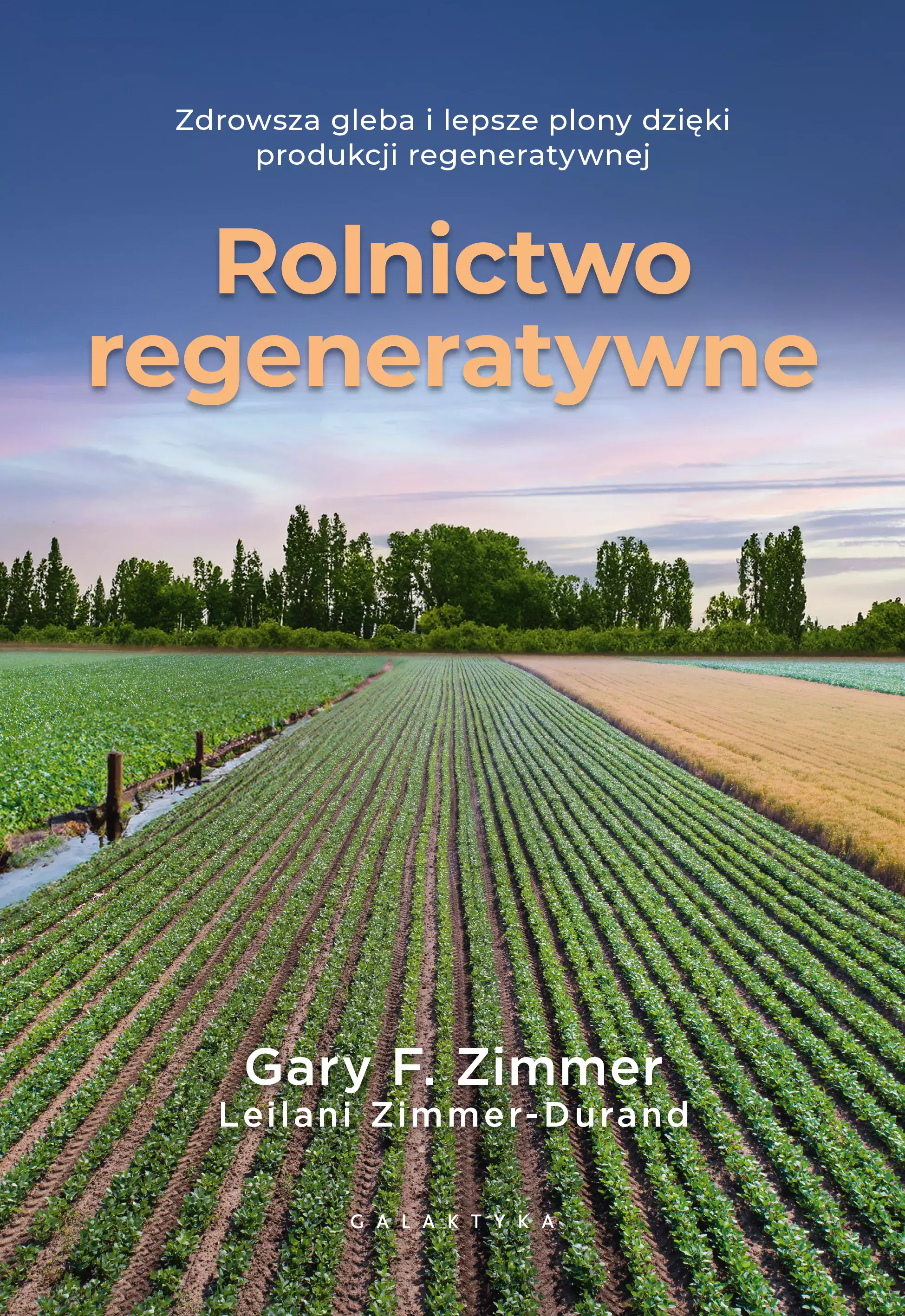 Rolnictwo regeneratywne. Zdrowsza gleba i lepsze plony dzięki produkcji regeneratywnej - Książki