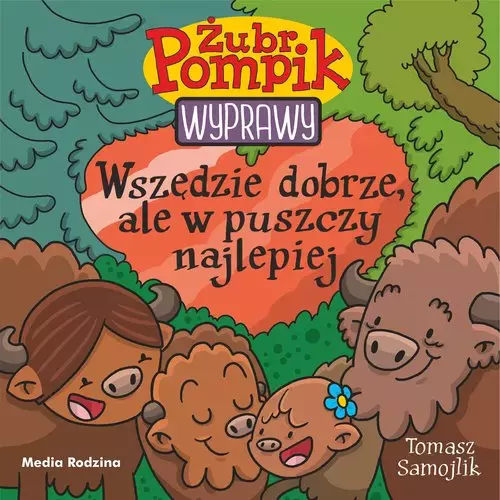 Żubr Pompik. Wyprawy. Tom 23. Wszędzie dobrze, ale w puszczy najlepiej - Książki