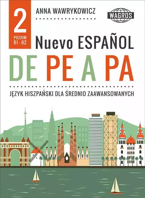Nuevo espanol. De pe a pa. Język hiszpański dla średnio zaawansowanych. Poziom B1-B2. Część 2 - Książki