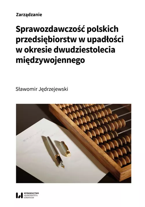 Sprawozdawczość polskich przedsiębiorstw w upadłości w okresie dwudziestolecia międzywojennego - Książki