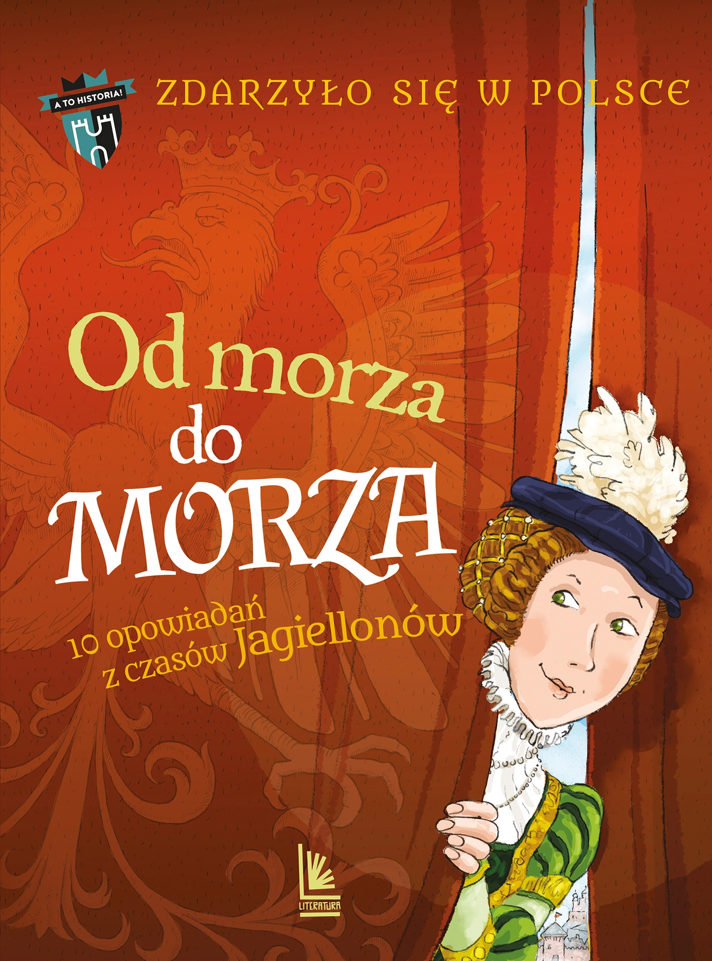 Od morza do morza. 10 opowiada? z czas?w Jagiellon?w. Cykl Zdarzy?o si? w Polsce - Książki
