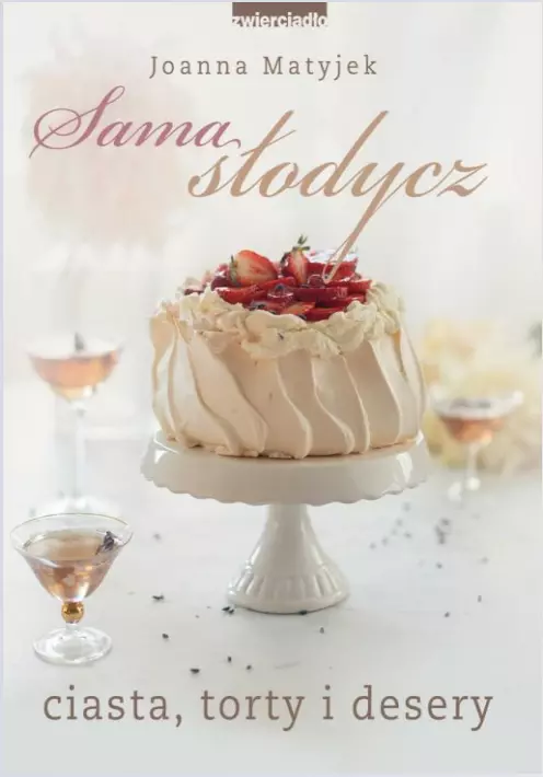 Sama słodycz. Ciasta, torty i desery - Książki