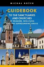 Guidebook to the sanctuarie and churches of Krakow, Wieliczka and the surrounding areas - Książki