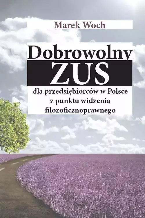 Dobrowolny ZUS dla przedsiębiorców w Polsce z punktu widzenia filozoficznoprawnego - Książki