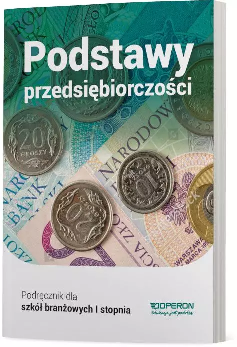 Podstawy przedsiębiorczości 1. Część 1. Podręcznik dla szkół branżowych I stopnia - Książki