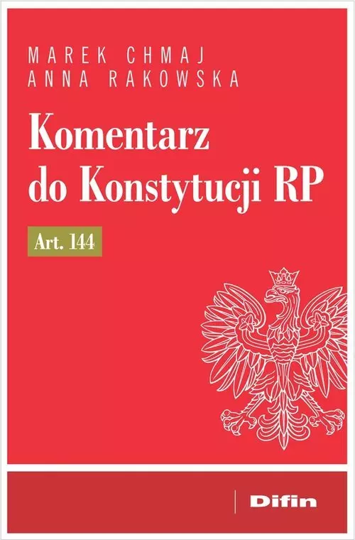Komentarz do Konstytucji RP art. 144 - Książki