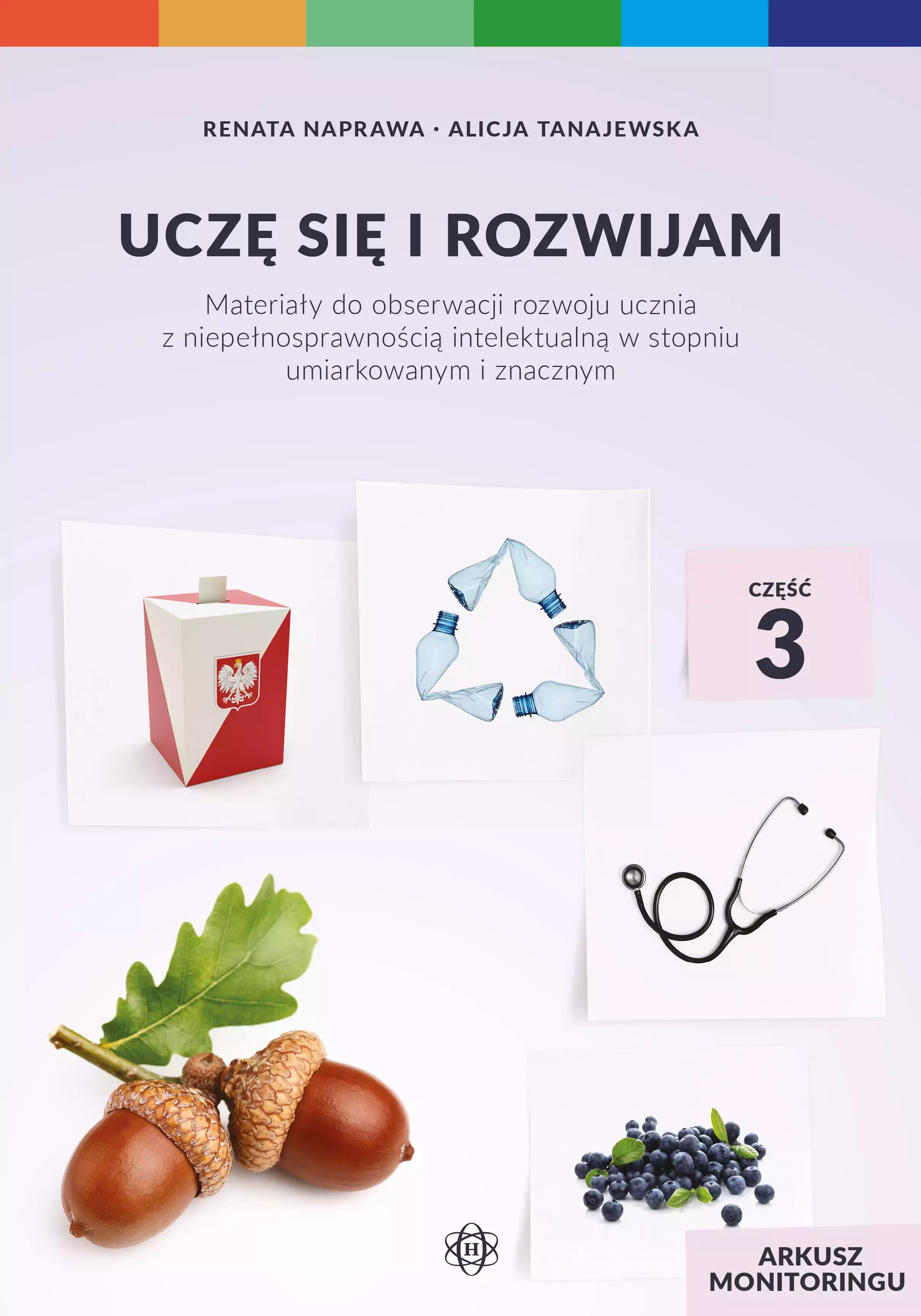 Uczę się i rozwijam. Arkusz monitoringu. Część 3. Materiały do obserwacji rozwoju ucznia z niepełnosprawnością intelektualną w stopniu umiarkowanym i znacznym - Książki
