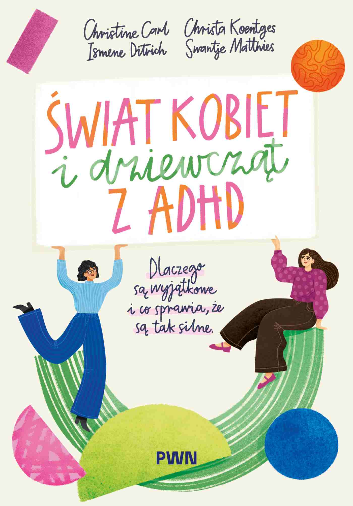 Świat kobiet i dziewcząt z ADHD. Dlaczego są wyjątkowe i co sprawia, że są tak silne - Książki
