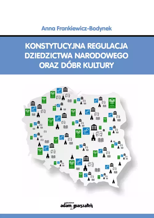 Konstytucyjna regulacja dziedzictwa narodowego oraz dóbr kultury - Książki