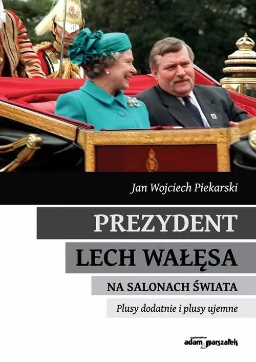 Prezydent Lech Wałęsa na salonach świata - Książki