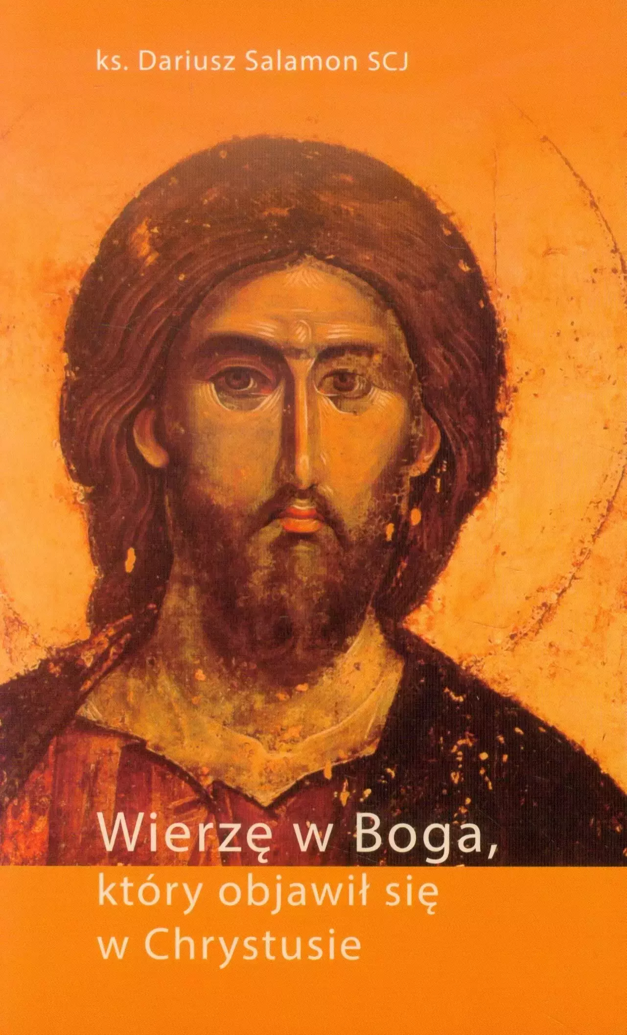 Wierzę w Boga, który objawił się w Chrystusie - Książki