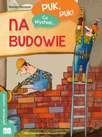Puk,Puk! Co Słychać... Na budowie - Książki