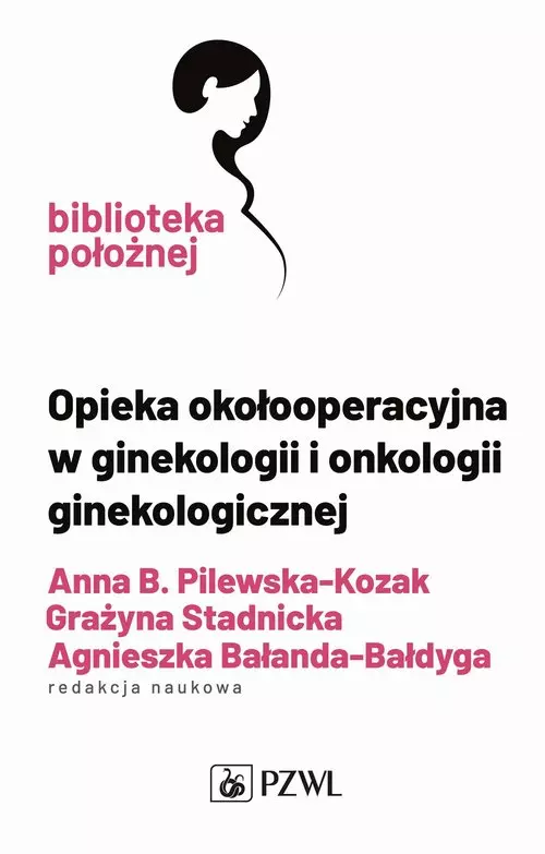 Opieka okołooperacyjna w ginekologii i onkologii ginekologicznej - Książki
