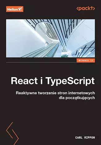 React i TypeScript. Reaktywne tworzenie stron internetowych dla początkujących wyd. 2 - Książki