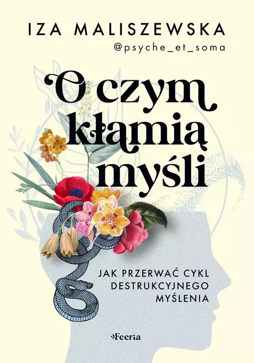 O czym kłamią myśli. Jak przerwać cykl destrukcyjnego myślenia - Książki