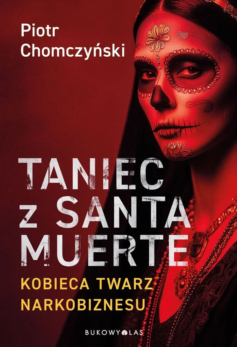 Taniec z Santa Muerte. Kobieca twarz narkobiznesu - Książki