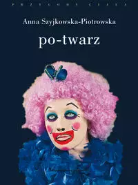 Po-twarz. Przekraczanie widzialności w sztuce i filozofii - Książki